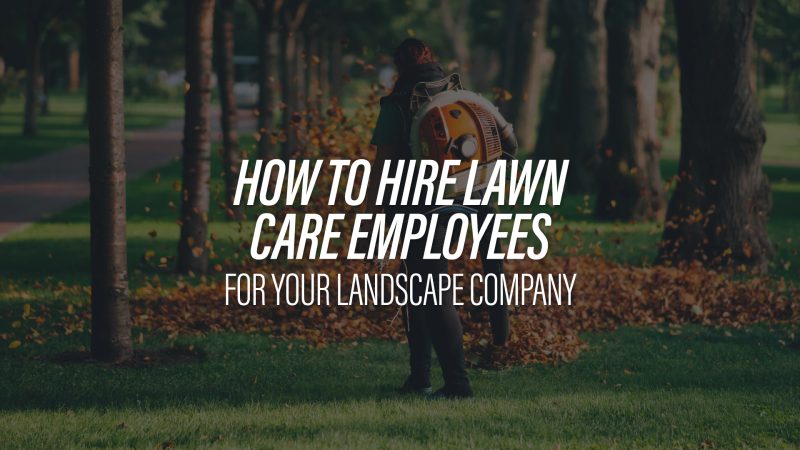 |how to hire lawn care employees|how to hire lawn care employees