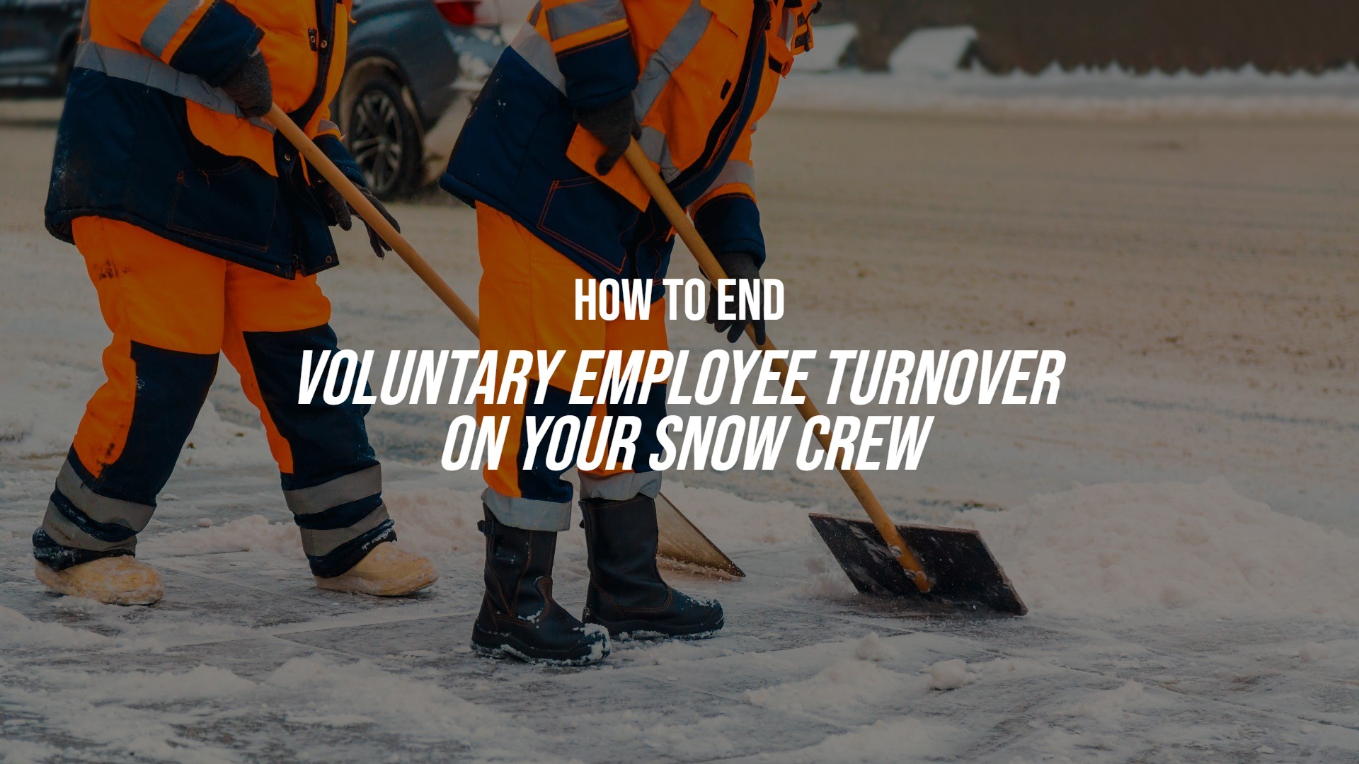 How to end voluntary employee turnover feature image|Two commercial snow shovelers -- keep them and prevent voluntary employee turnover|Truck with snow plow -- good equipment is part of how to create a successful employee bonus program|a parking lot clear of snow thanks to a snow crew