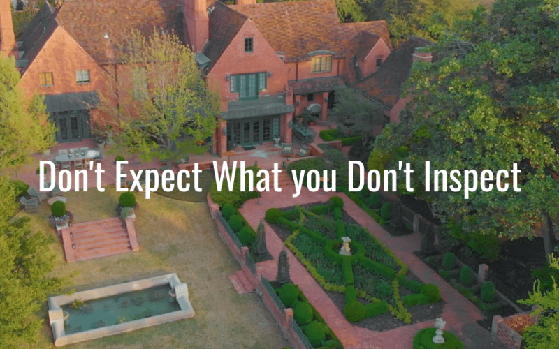 "Don't Expect What you don't Inspect" - Text over image of large estate