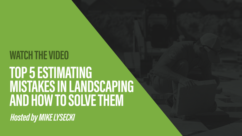Top 5 Estimating Mistakes in Landscaping and How To Solve Them Webinar