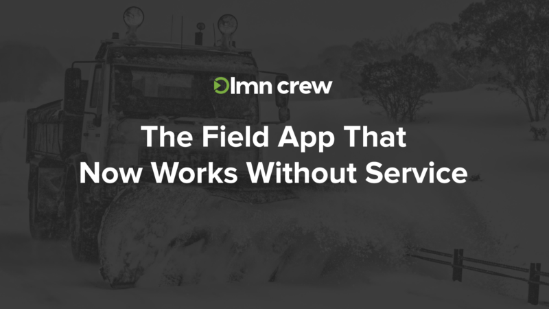Greyed out image of a snow plow with the words "The Field App That Now Works Without Service" on top
